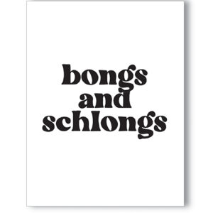 Bongs and Schlongs Greeting Card